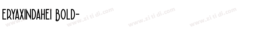 eryaxindahei Bold字体转换